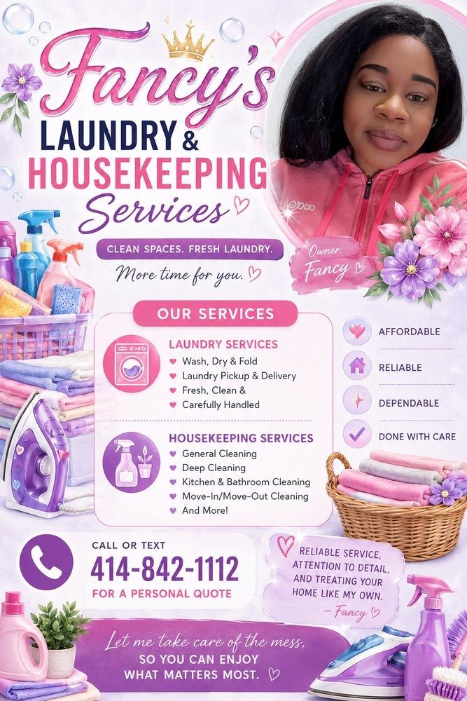 Fancy's Laundry and Housekeeping Services flyer. Clean spaces, fresh laundry, more time for you. Laundry services: wash, dry and fold, plus laundry pickup and delivery. Housekeeping services: general cleaning, deep cleaning, kitchen and bathroom cleaning, and move-in / move-out cleaning. Call or text (414) 842-1112 for a personal quote.